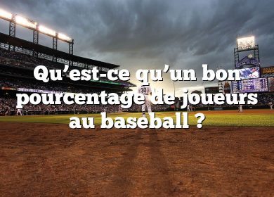 Qu’est-ce qu’un bon pourcentage de joueurs au baseball ?